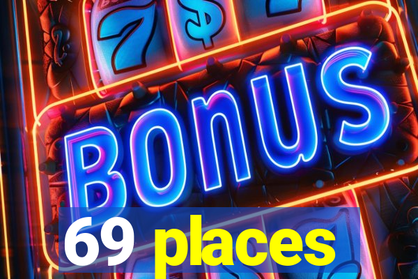 69 places